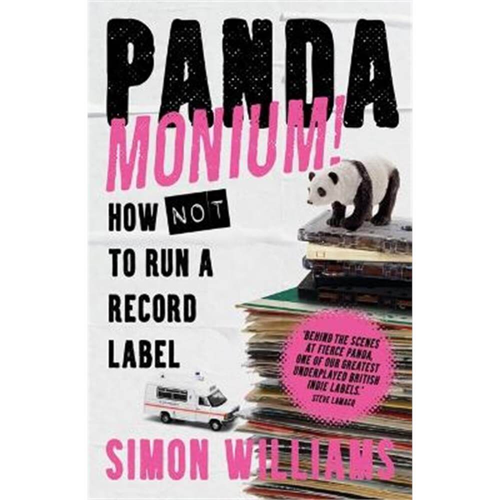 Pandamonium!: How Not to Run a Record Label (Hardback) - Simon Williams